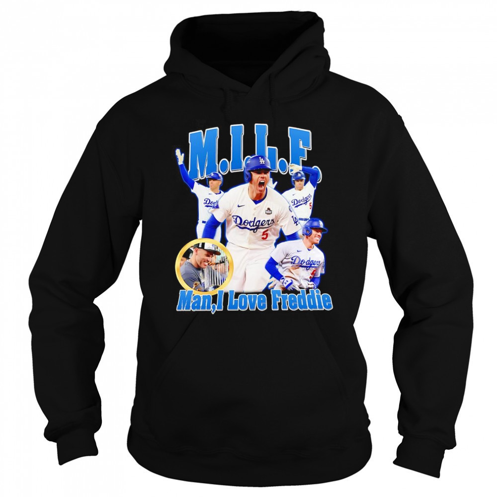 MILF man I love Freddie Los Angeles Dodgers shirt Sweatshirt