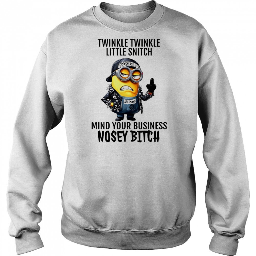 Minion Twinkle Twinkle little snitch mind your business nosey bitch shirt Hoodie