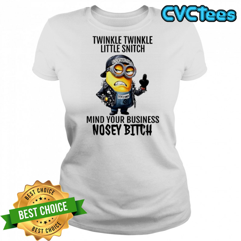 Minion Twinkle Twinkle little snitch mind your business nosey bitch shirt Women's T-shirt
