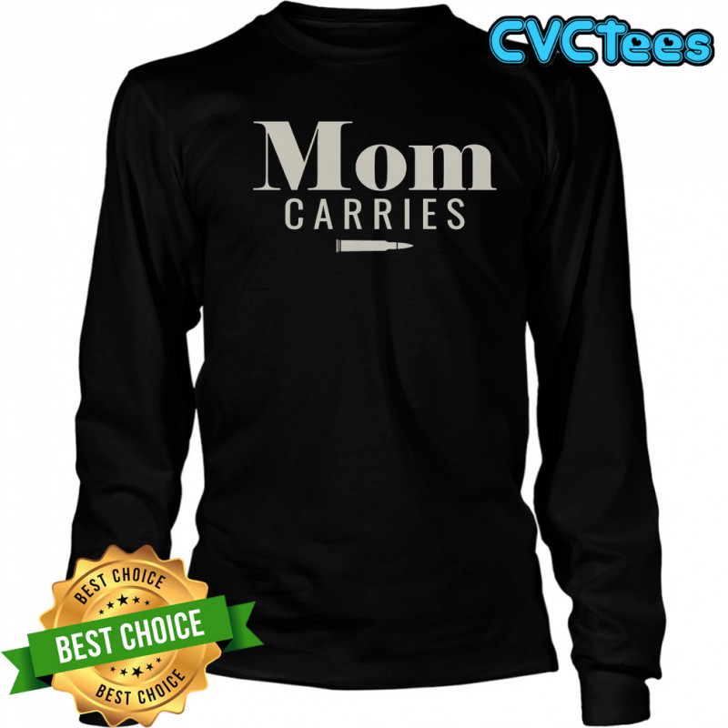 Mom Carries Bullet T-Shirt Long Sleeved