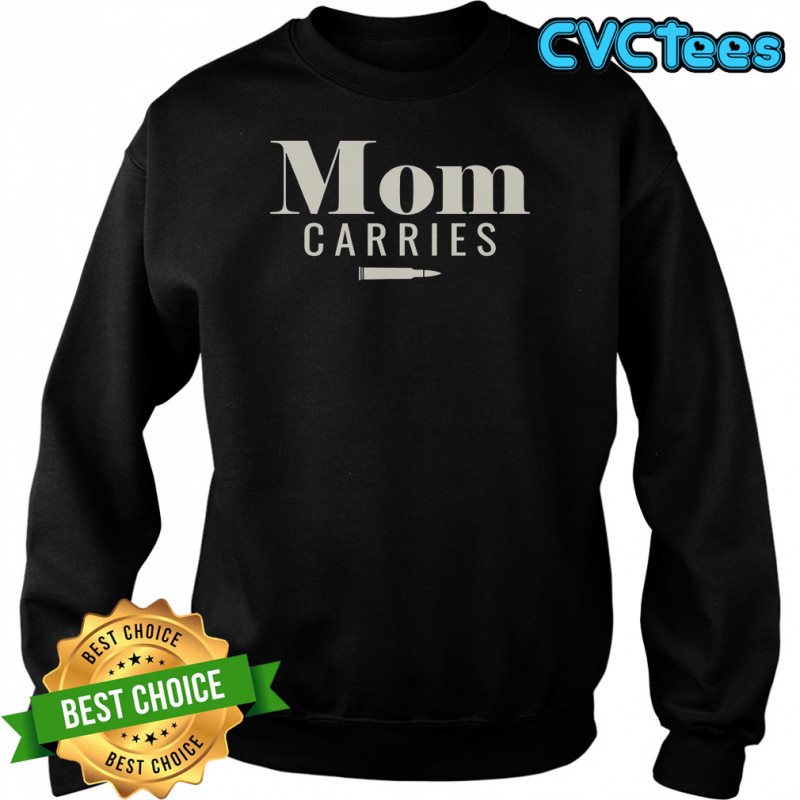 Mom Carries Bullet T-Shirt Sweatshirt