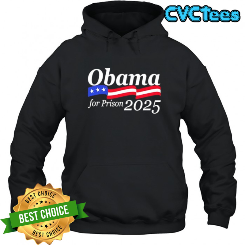 Obama for Prison 2025 shirt Hoodie