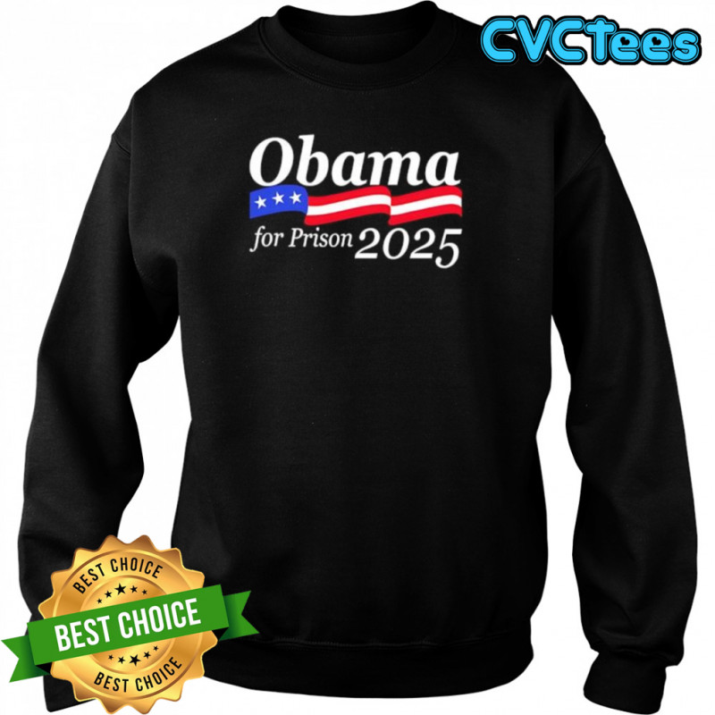 Obama for Prison 2025 shirt Sweatshirt