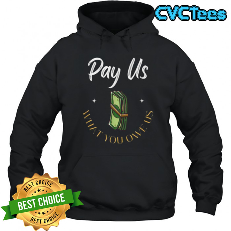 Pay Us What You Owe Us, Support Womens Ball Basketball Gifts Shirt Hoodie