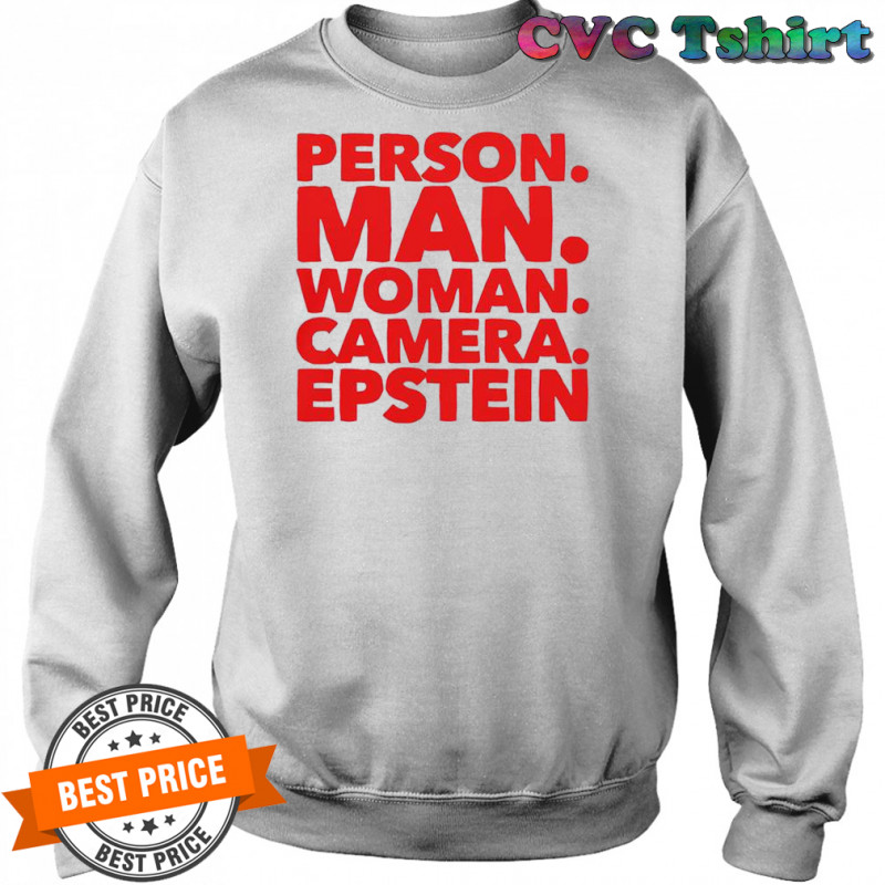Person Man Woman Camera Epstein T-Shirt Sweatshirt