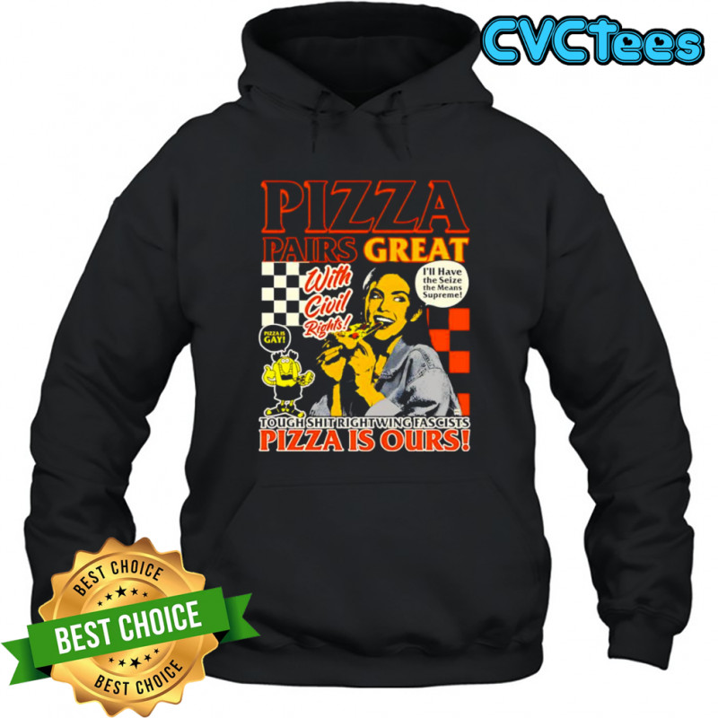 Pizza pairs great pizza is ours shirt Hoodie