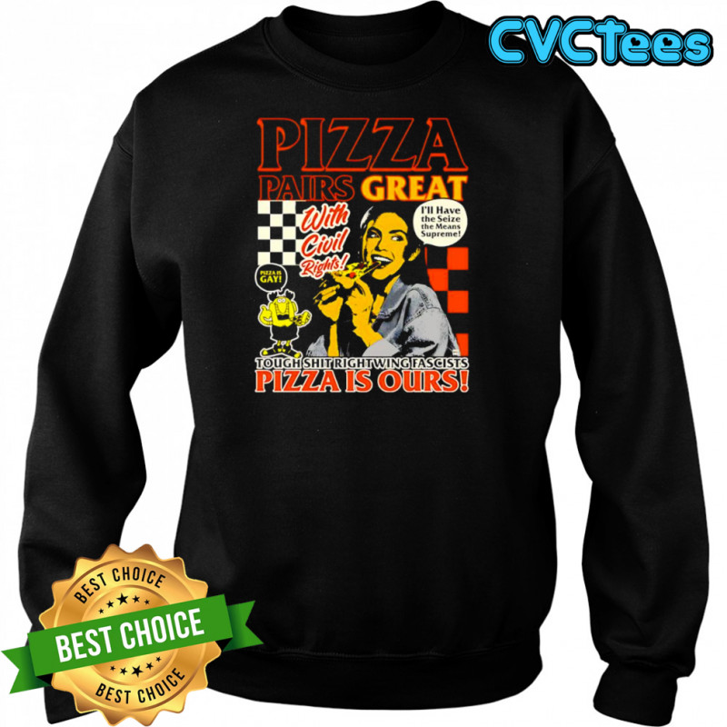 Pizza pairs great pizza is ours shirt Sweatshirt