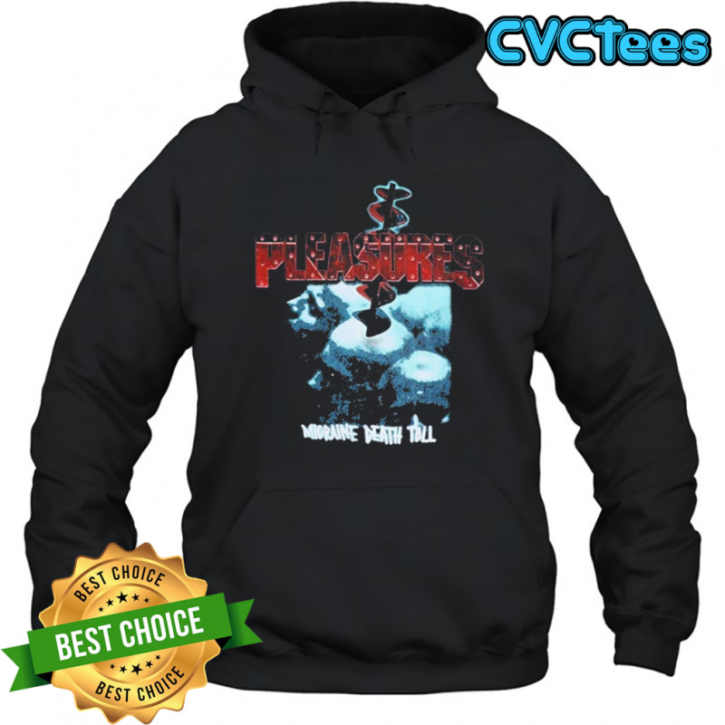 Pleasures Migraine Death Toll T-shirt Hoodie