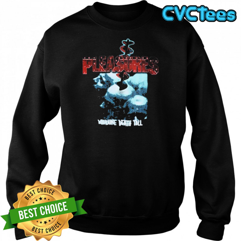 Pleasures Migraine Death Toll T-shirt Sweatshirt