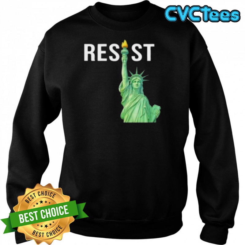 Resist Statue of Liberty shirt Sweatshirt