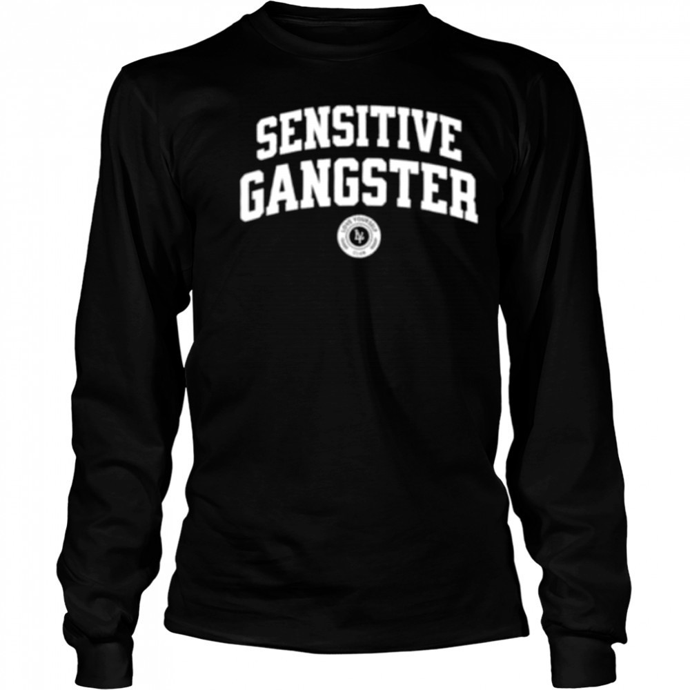 Sensitive Gangster shirt Long Sleeved