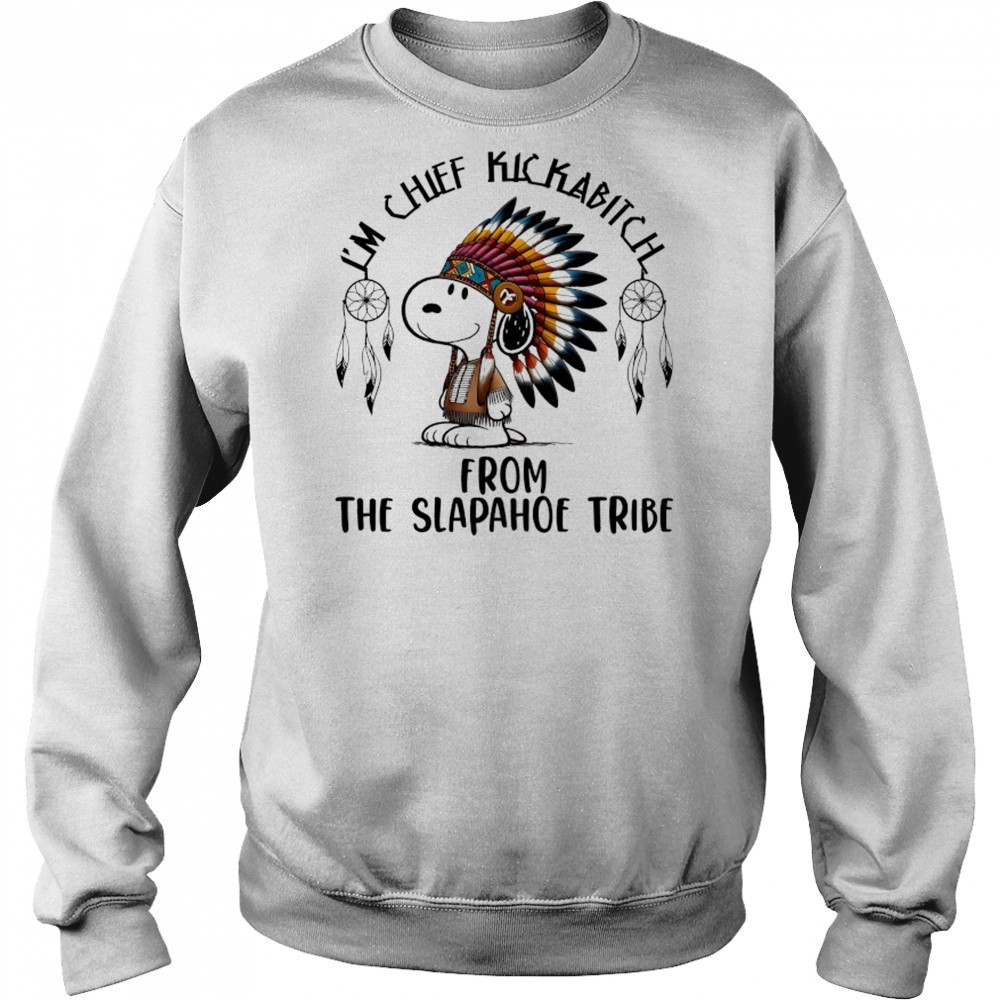 Snoopy Native I’m chief kickabitch from the slapahoe tribe cartoon shirt Hoodie