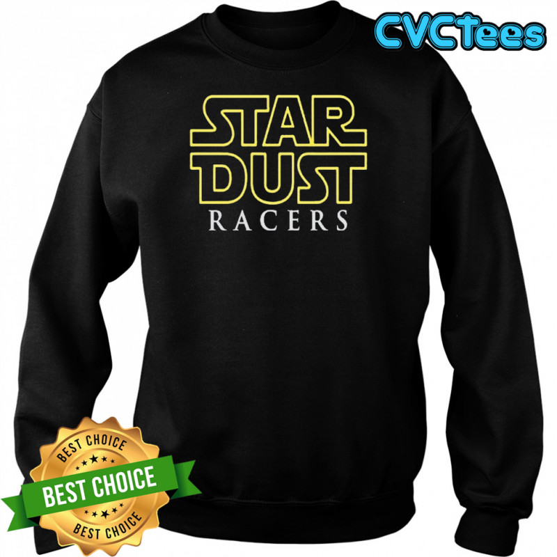 Star Dust Racers 2025 T-Shirt Sweatshirt