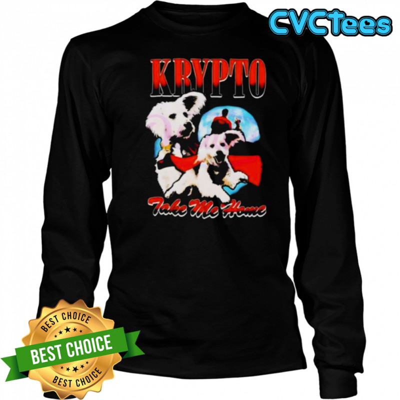 Superman Krypto take me home shirt Long Sleeved