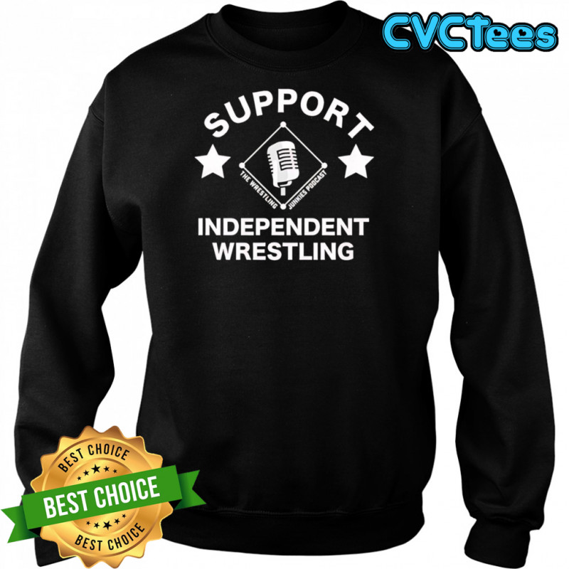 Support Independent Wrestling shirt Sweatshirt