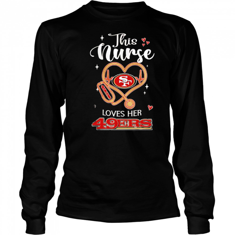 This nurse love her San Francisco 49ers shirt Long Sleeved