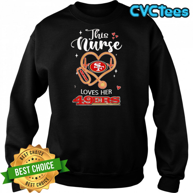 This nurse love her San Francisco 49ers shirt Sweatshirt