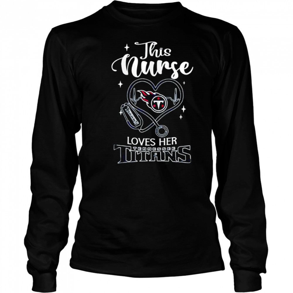 This nurse love her Tennessee Titans shirt Long Sleeved