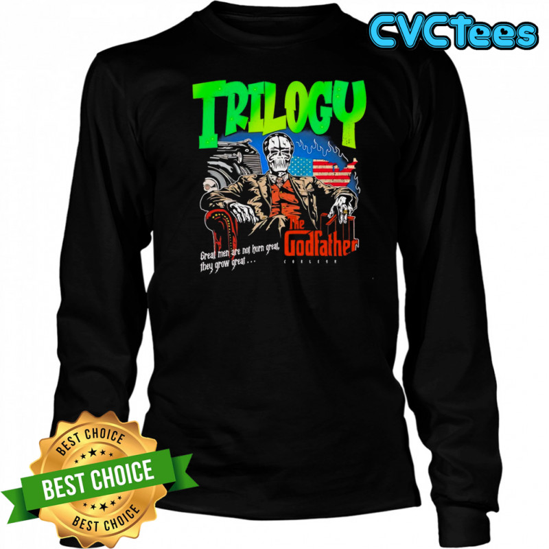 Trilogy the Godfather great men are not horn great they grow great shirt Long Sleeved