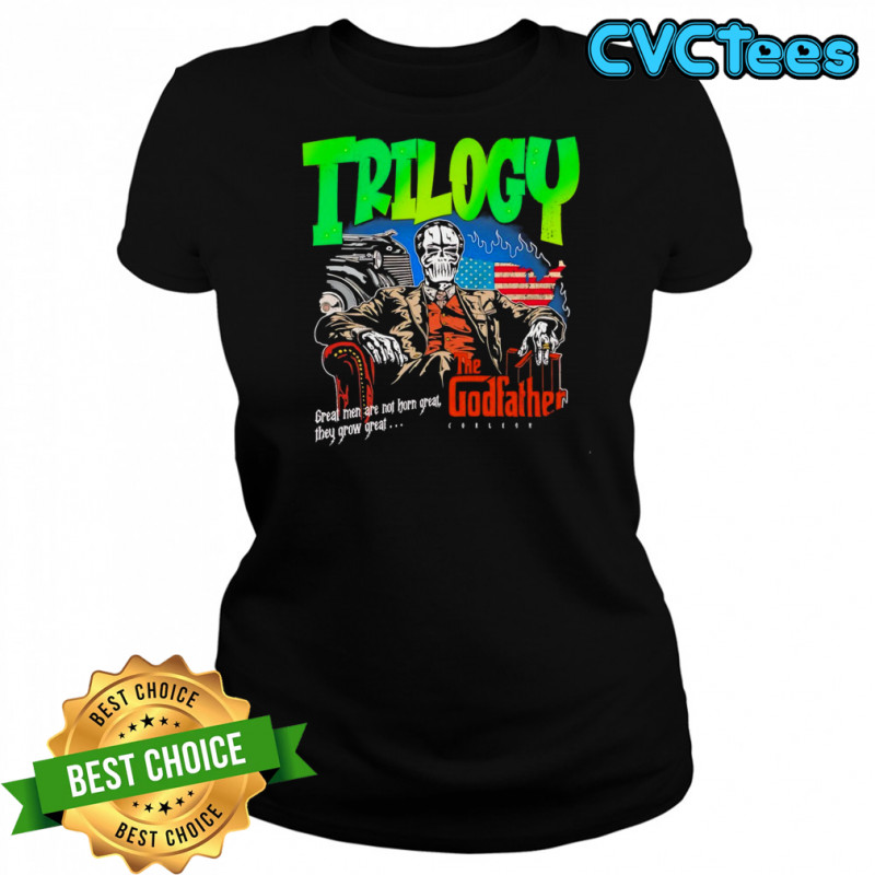 Trilogy the Godfather great men are not horn great they grow great shirt Women's T-shirt