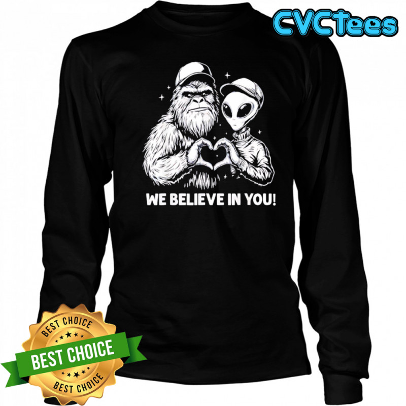 We Believe in You Bigfoot and Alien heart shirt Long Sleeved