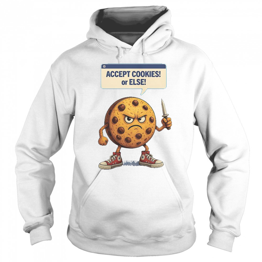 Accept Cookies Or Else Cookie Knife T-Shirt Sweatshirt