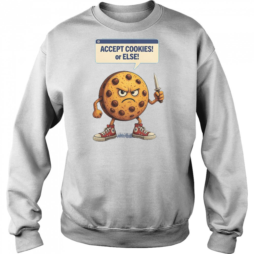 Accept Cookies Or Else Cookie Knife T-Shirt Hoodie