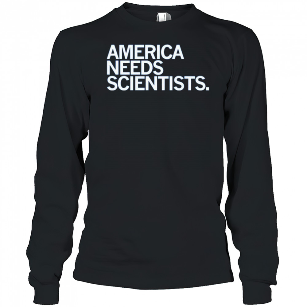 America Needs Scientists T-Shirt Long Sleeved