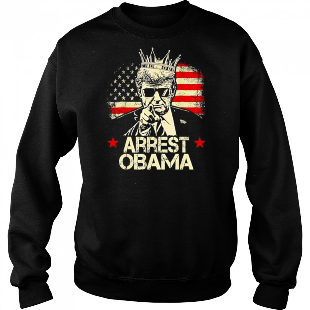 Arrest Obama King Trump shirt Hoodie