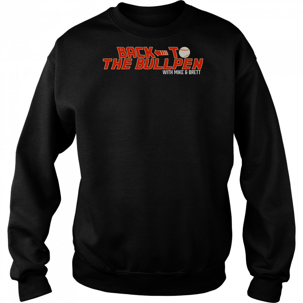 Back To The Bullpen With Mike And Brett T-Shirt Hoodie