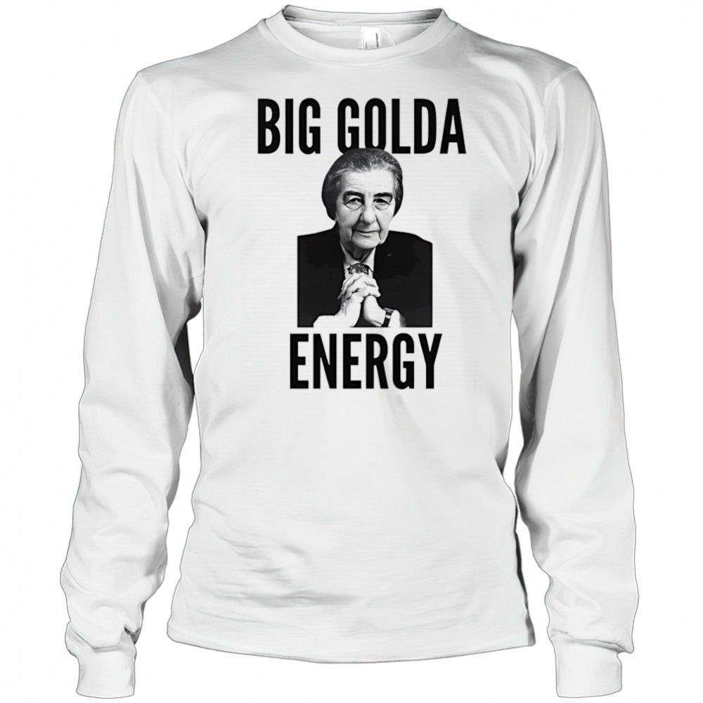 Big Golda energy shirt Long Sleeved