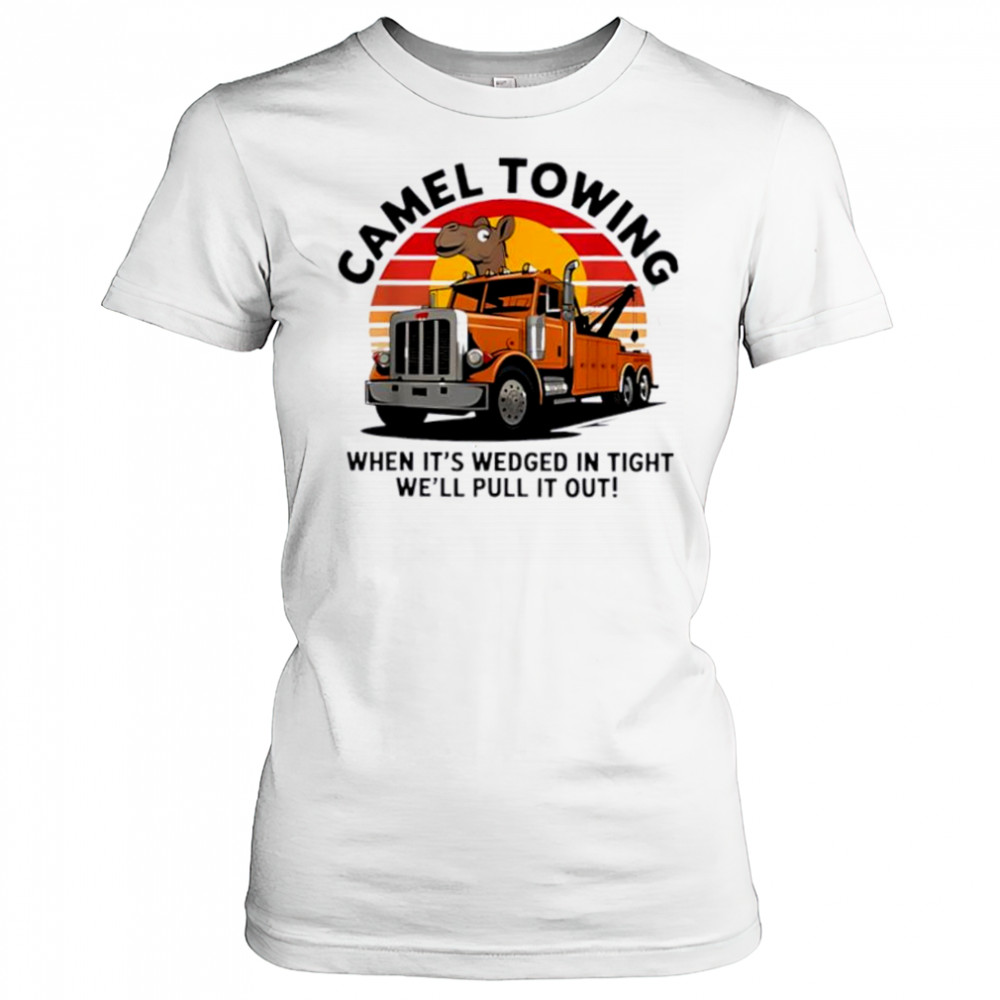 Camel Towing When It’s Wedged In Tight We’ll Pull It Out Truck vintage shirt Women's T-shirt