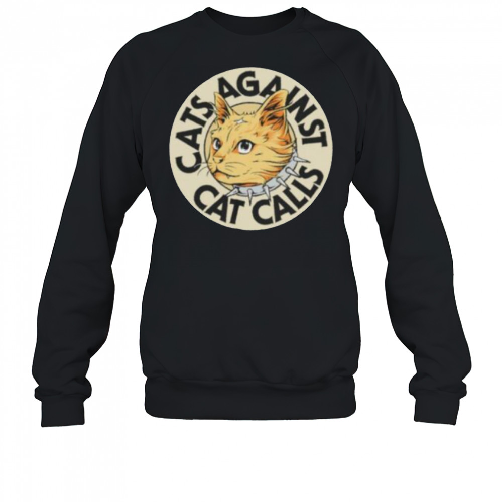 Cats against cat calls logo shirt Sweatshirt