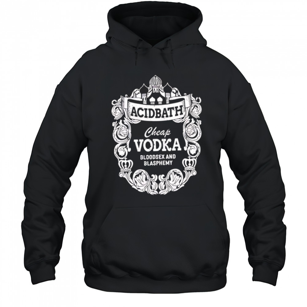 Cheap Vodka Bloodsex And Blasphemy shirt Hoodie