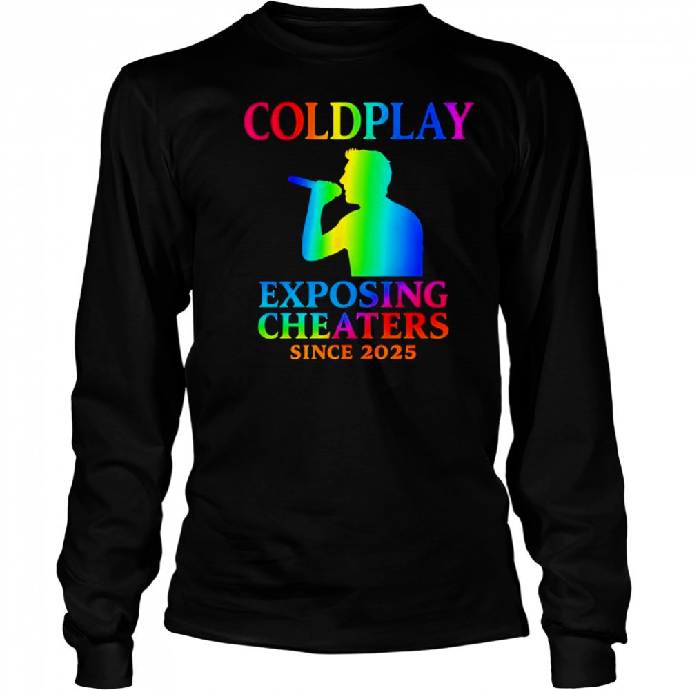 Coldplay concert exposing cheaters since 2025 shirt Long Sleeved