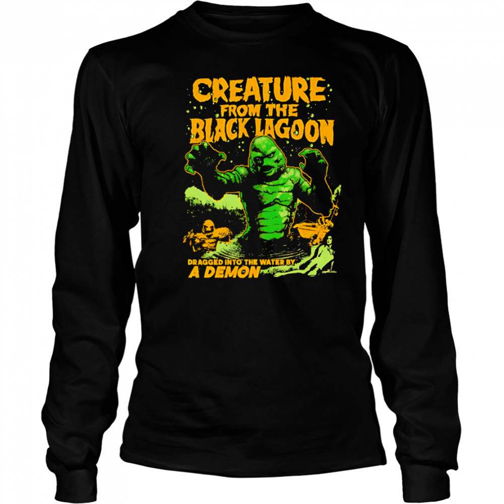 Creature from the Black Lagoon Dragged into the water by a Demon shirt Long Sleeved