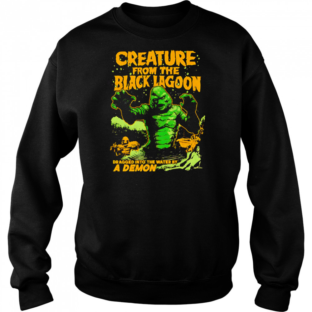 Creature from the Black Lagoon Dragged into the water by a Demon shirt Hoodie