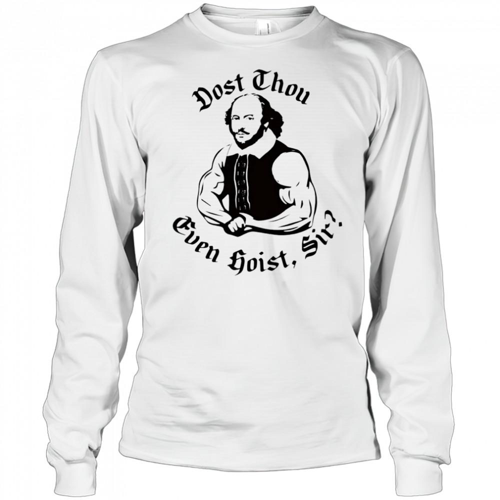Dost thou even hoist sir shirt Long Sleeved