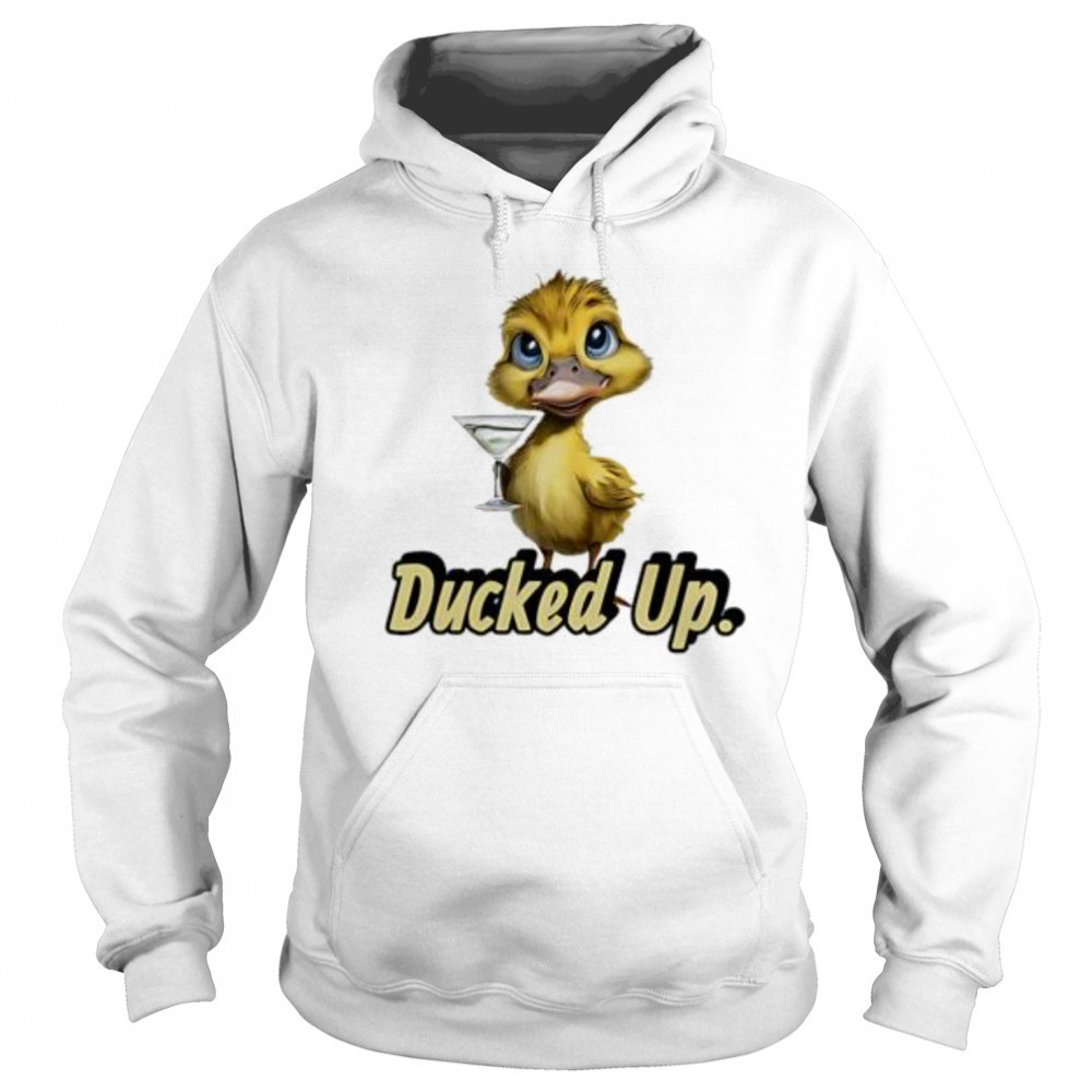Ducked Up shirt Sweatshirt