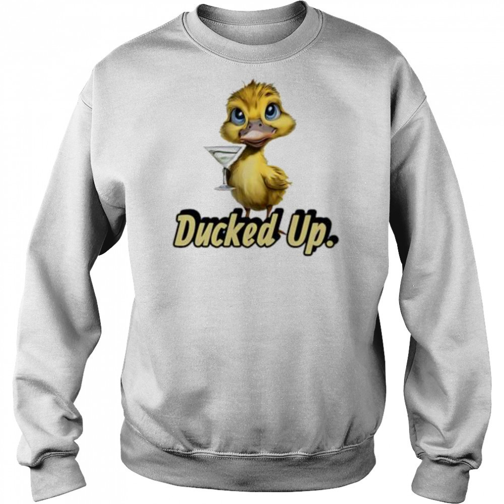 Ducked Up shirt Hoodie