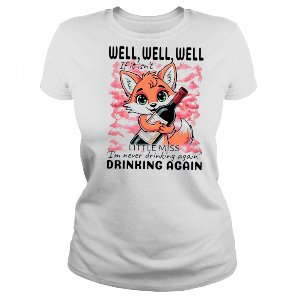 Fox Well Well Well If It Isn’t Little Miss I’m Never Drinking Again shirt Women's T-shirt