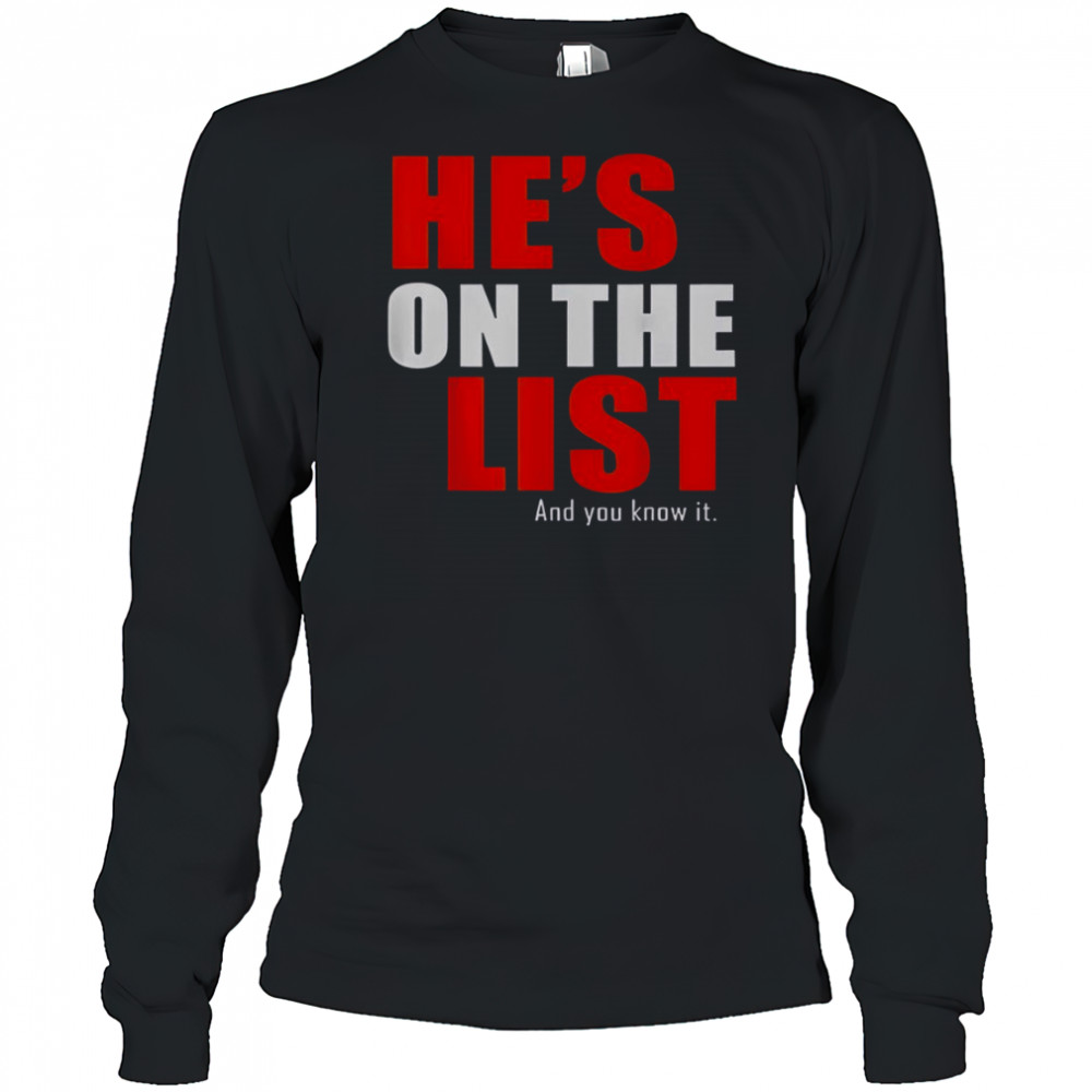 He’s On The List And You Know It T-Shirt Long Sleeved
