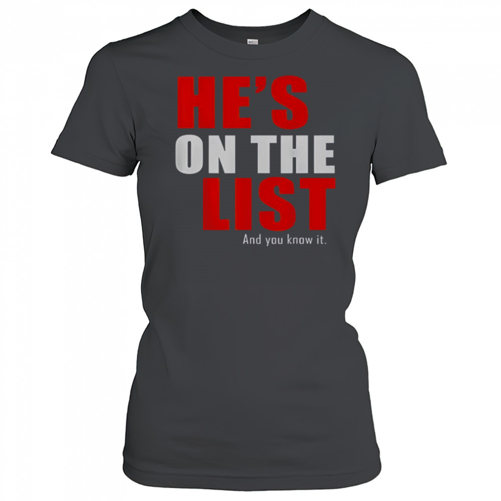 He’s On The List And You Know It T-Shirt Women's T-shirt