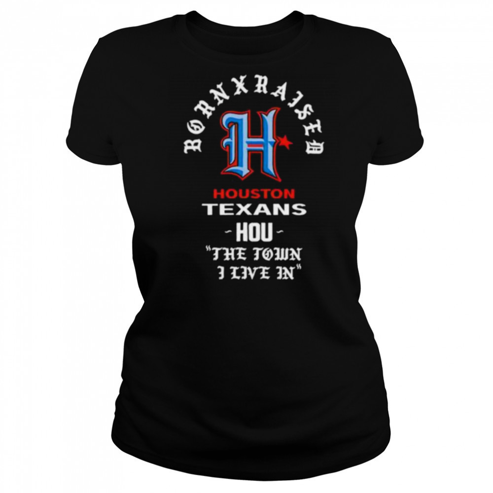 Houston Texans Born x Raised 2025 shirt Women's T-shirt