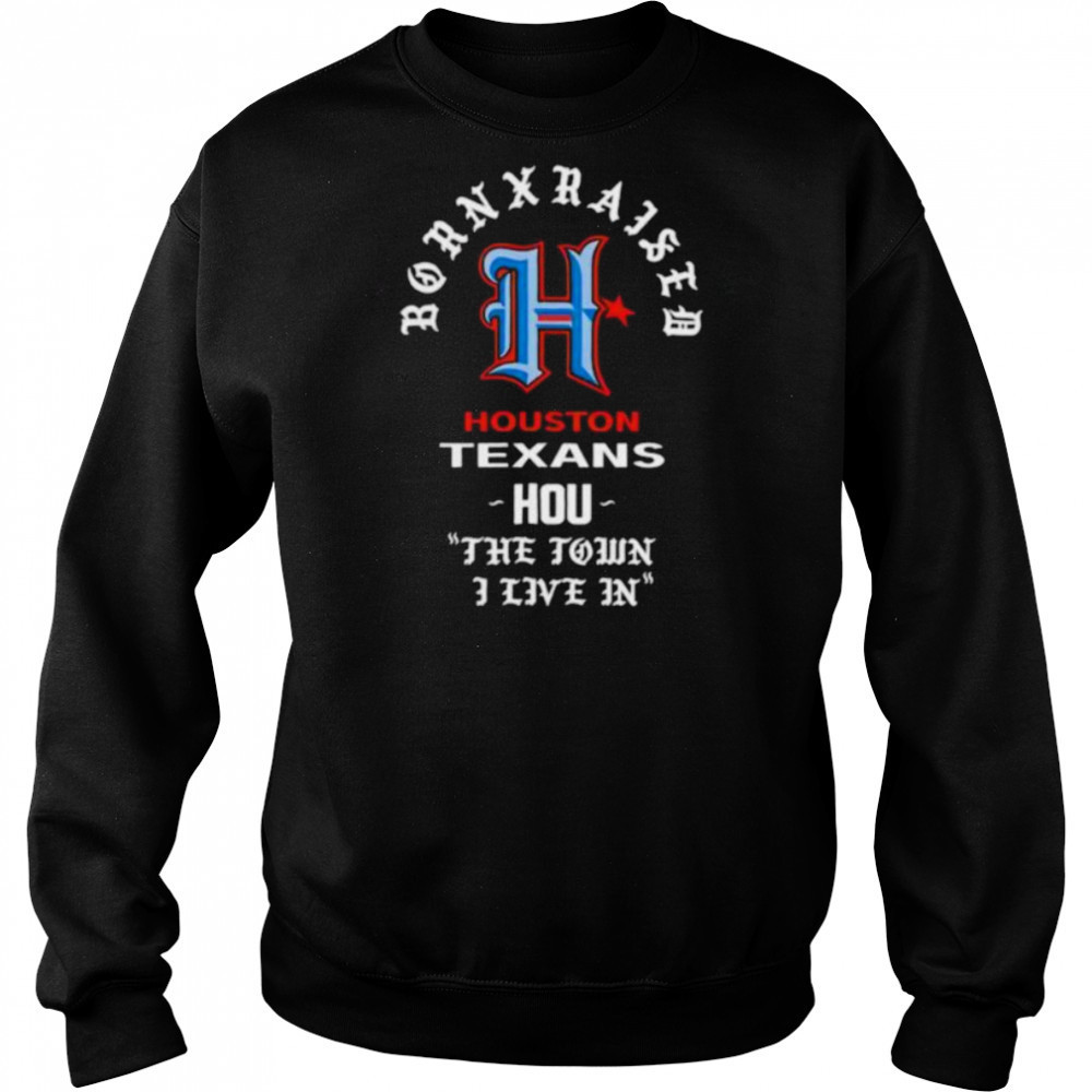 Houston Texans Born x Raised 2025 shirt Hoodie