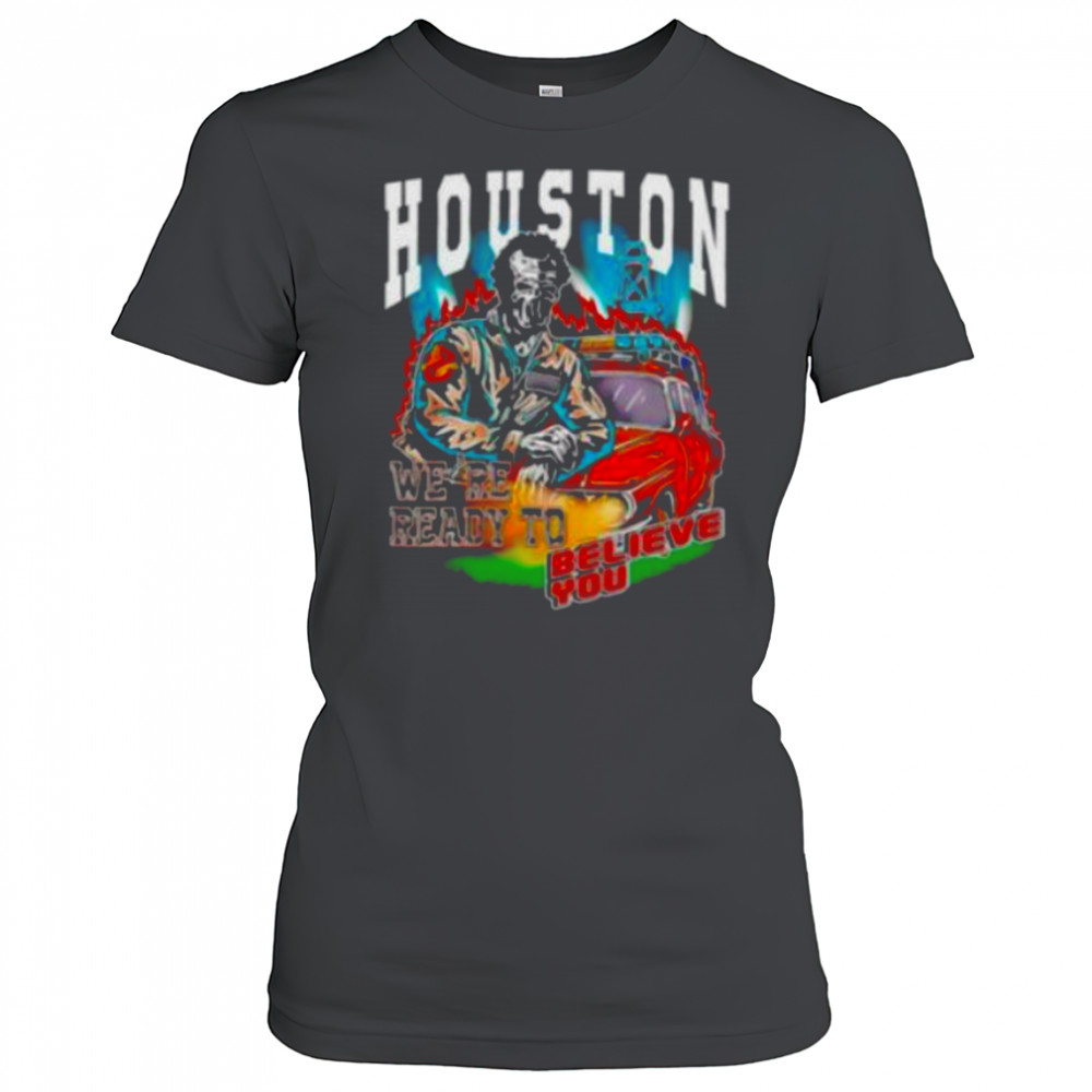 Houston we’re ready to believe you shirt Women's T-shirt