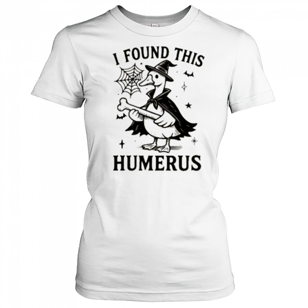 I Found This Humerus Goose Shirt Women's T-shirt