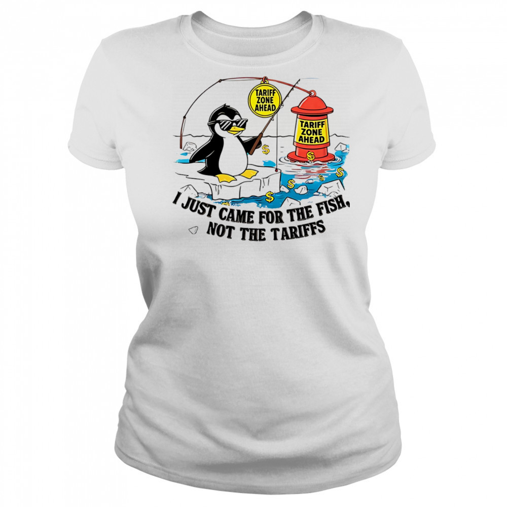 I just came for the fish not the tariffs shirt Women's T-shirt