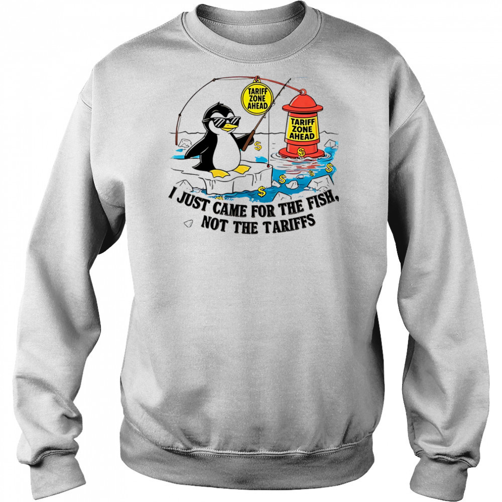 I just came for the fish not the tariffs shirt Hoodie