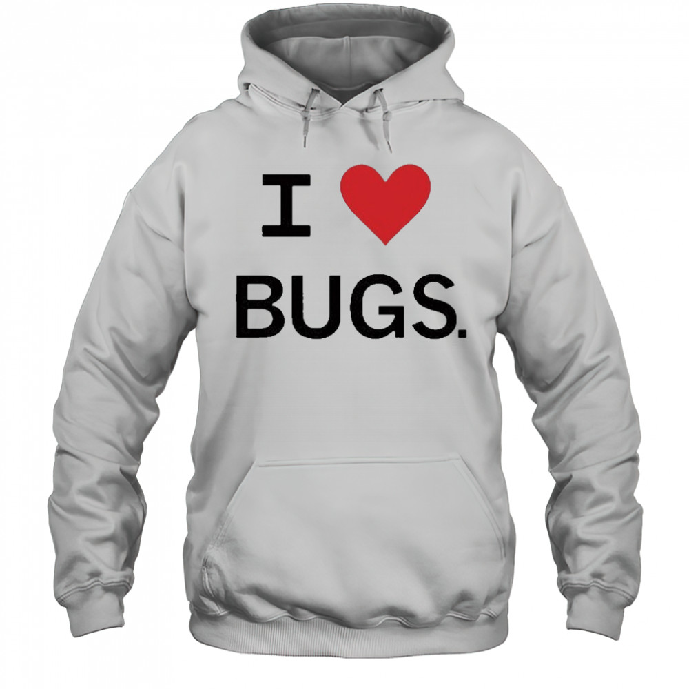 I Love Bugs Funny Shirt Hoodie